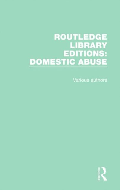 Various - Routledge Library Editions: Domestic Abuse, E-bok