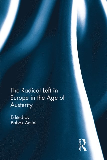 Babak Amini - Radical Left in Europe in the Age of Austerity, E-bok