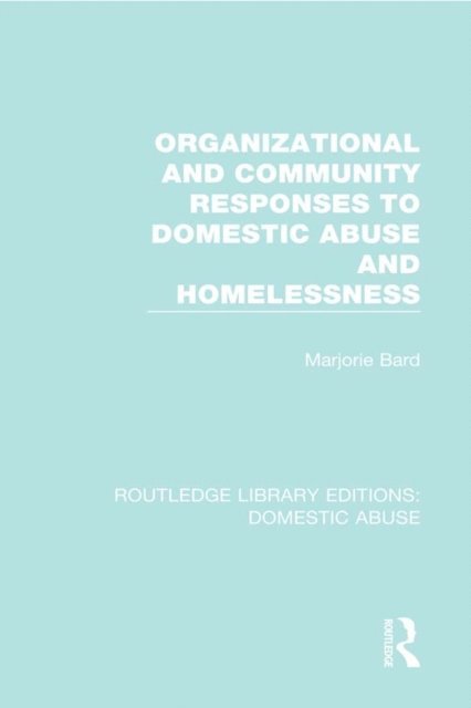 Marjorie Bard - Organizational and Community Responses to Domestic Abuse and Homelessness, E-bok