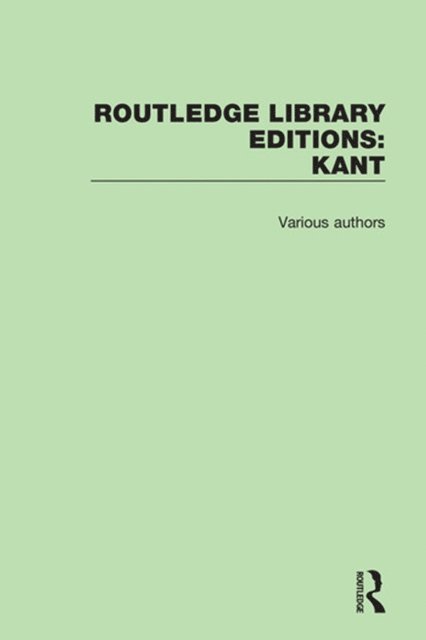 Various Authors - Routledge Library Editions: Kant, E-bok