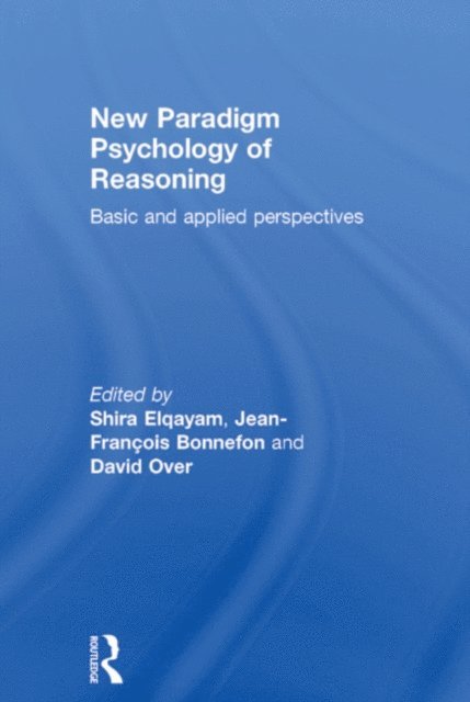David Over, Jean-Francois Bonnefon, Shira Elqayam - New Paradigm Psychology of Reasoning, E-bok