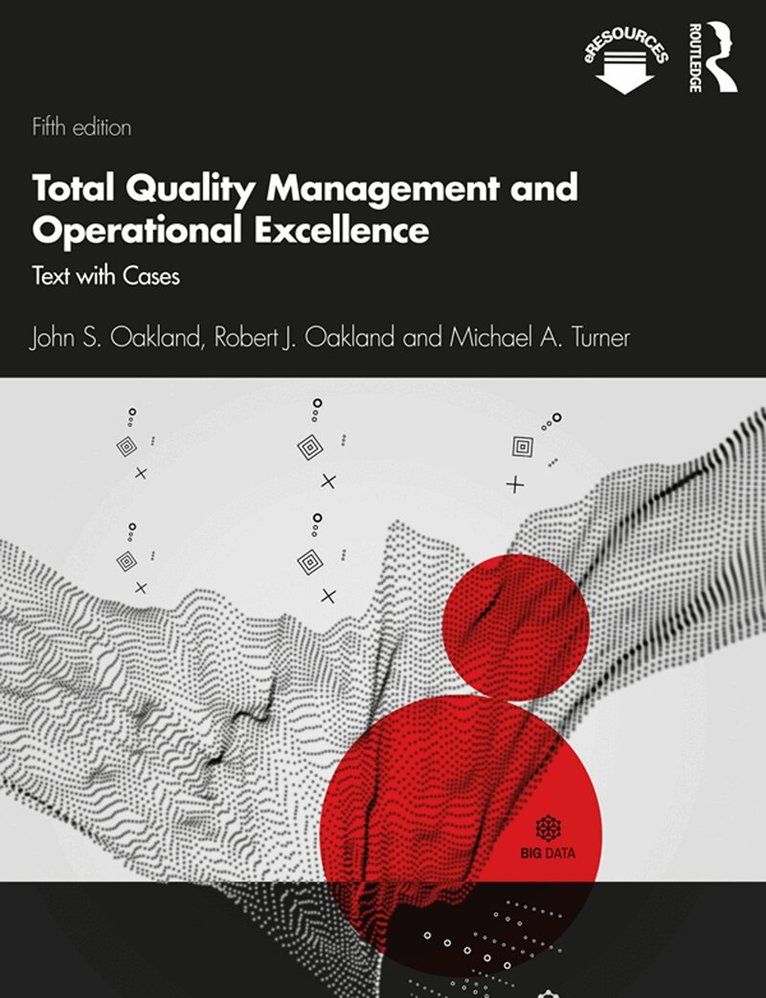 John S. Oakland, Robert J. Oakland, Michael A. Turner - Total Quality Management and Operational Excellence, E-bok