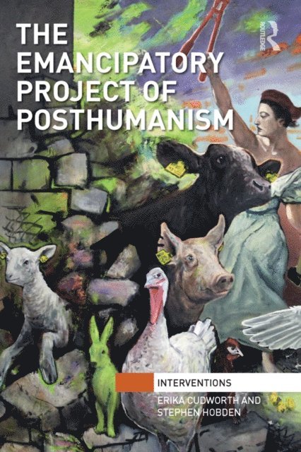 Stephen Hobden, Erika Cudworth - Emancipatory Project of Posthumanism, E-bok