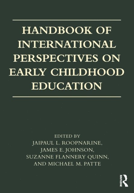 Michael M. Patte, Suzanne Flannery Quinn, James E. Johnson, Jaipaul L. Roopnarine - Handbook of International Perspectives on Early Childhood Education, E-bok