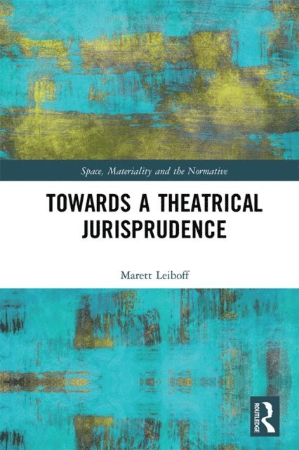 Marett Leiboff - Towards a Theatrical Jurisprudence, E-bok