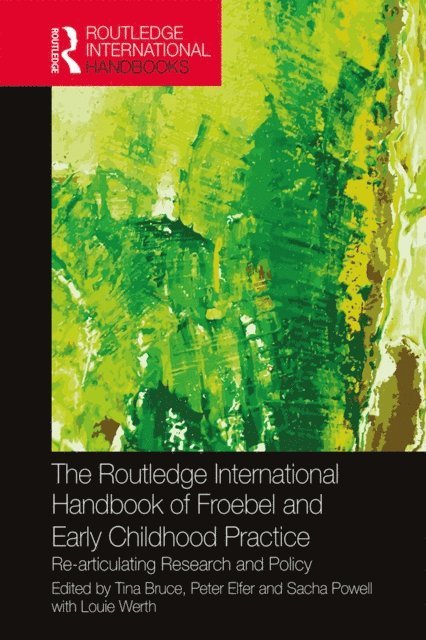 Louie Werth, Sacha Powell, Peter Elfer, Tina Bruce - Routledge International Handbook of Froebel and Early Childhood Practice, E-bok