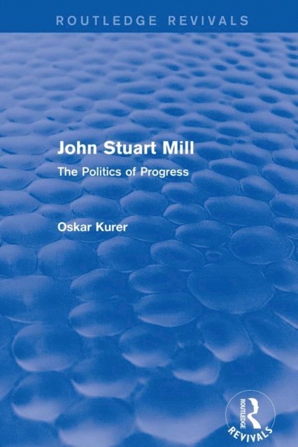 Oskar Kurer - John Stuart Mill (Routledge Revivals), E-bok. Tillgänglighet: Lägg i varukorg