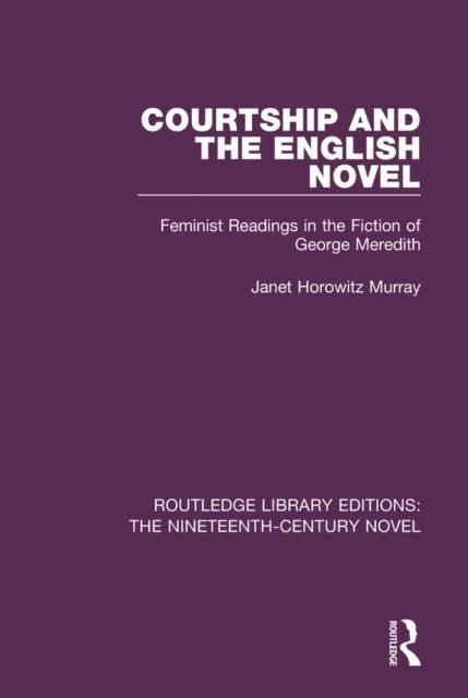 Janet Horowitz Murray - Courtship and the English Novel, E-bok