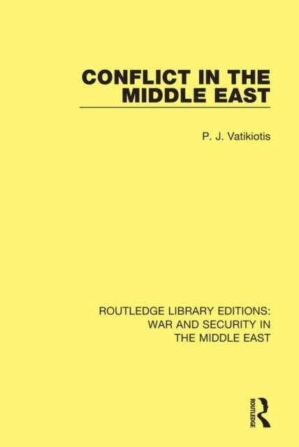 P.J. Vatikiotis - Conflict in the Middle East, E-bok