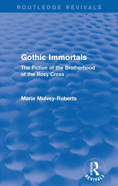 Marie Mulvey-Roberts - Gothic Immortals (Routledge Revivals), E-bok