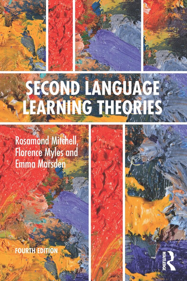 Rosamond Mitchell, Florence Myles, Emma Marsden - Second Language Learning Theories, E-bok