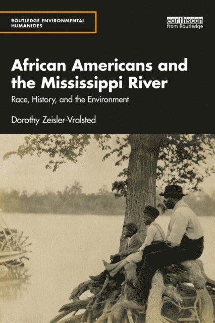 Dorothy Zeisler-Vralsted - African Americans and the Mississippi River, E-bok