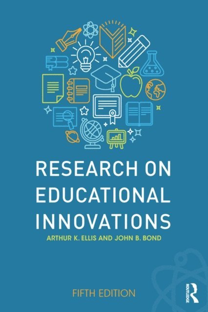John B. Bond, Arthur K. Ellis - Research on Educational Innovations, E-bok
