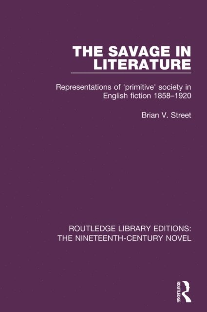 Brian V. Street - Savage in Literature, E-bok