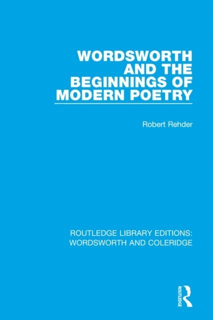 Robert Rehder - Wordsworth and Beginnings of Modern Poetry, E-bok