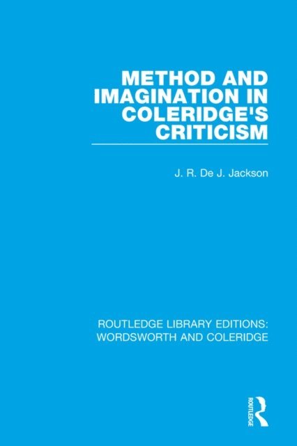 J.R. de J. Jackson - Method and Imagination in Coleridge's Criticism, E-bok