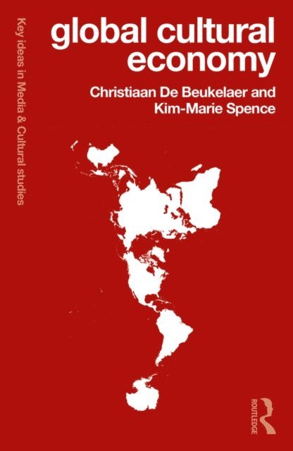 Kim-Marie Spence, Christiaan De Beukelaer - Global Cultural Economy, E-bok