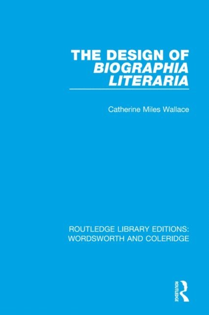 Catherine M. Wallace - Design of Biographia Literaria, E-bok