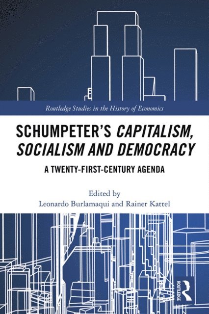 Rainer Kattel, Leonardo Burlamaqui - Schumpeter's Capitalism, Socialism and Democracy, E-bok