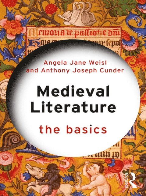 Anthony Joseph Cunder, Angela Jane Weisl - Medieval Literature: The Basics, E-bok