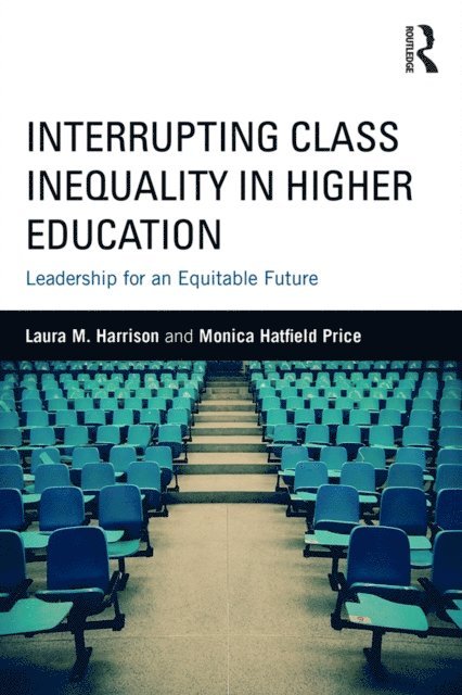 Monica Hatfield Price, Laura M. Harrison - Interrupting Class Inequality in Higher Education, E-bok