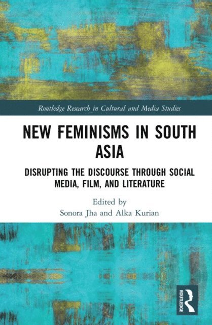 Alka Kurian, Sonora Jha - New Feminisms in South Asian Social Media, Film, and Literature, E-bok