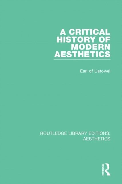 Earl of Listowel - Critical History of Modern Aesthetics, E-bok