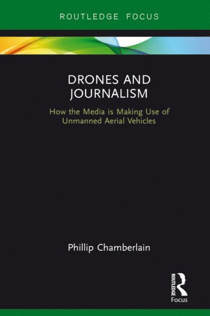Phillip Chamberlain - Drones and Journalism, E-bok