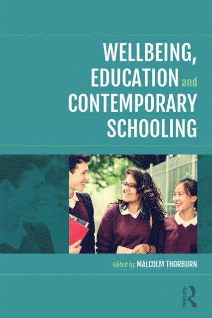 Malcolm Thorburn - Wellbeing, Education and Contemporary Schooling, E-bok