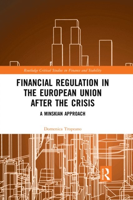 Domenica Tropeano - Financial Regulation in the European Union After the Crisis, E-bok
