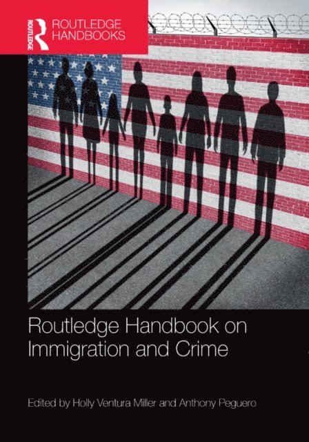 Anthony Peguero, Holly Ventura Miller - Routledge Handbook on Immigration and Crime, E-bok