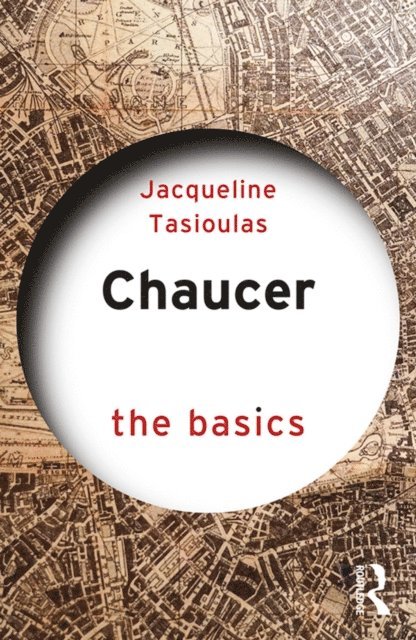 Jacqueline Tasioulas - Chaucer: The Basics, E-bok