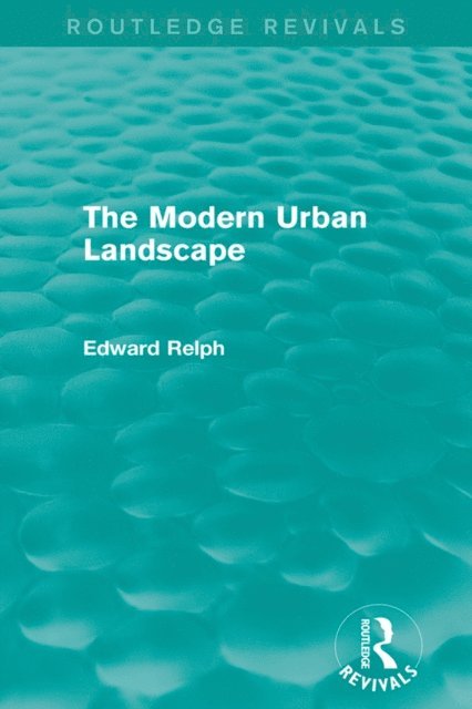 Edward Relph - Modern Urban Landscape (Routledge Revivals), E-bok