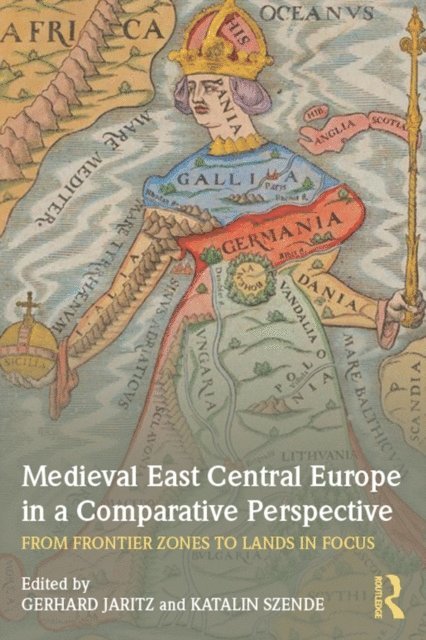 Katalin Szende, Gerhard Jaritz - Medieval East Central Europe in a Comparative Perspective, E-bok