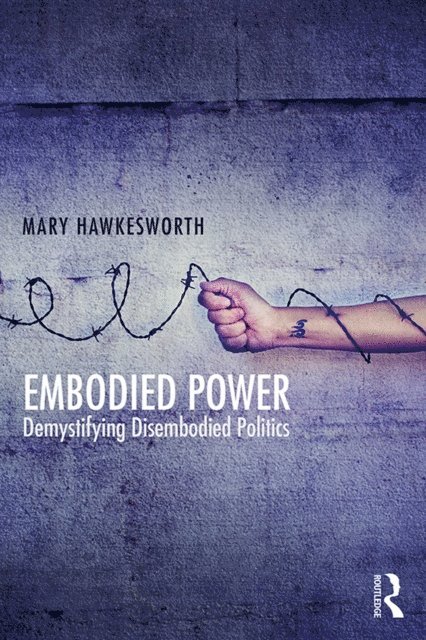 Mary Hawkesworth - Embodied Power, E-bok