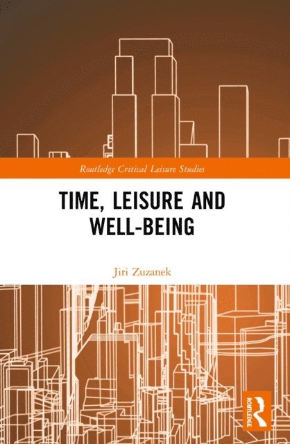 Jiri Zuzanek - Time, Leisure and Well-Being, E-bok