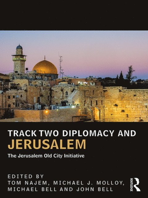 John Bell, Michael Bell, Michael Molloy, Tom Najem - Track Two Diplomacy and Jerusalem, E-bok