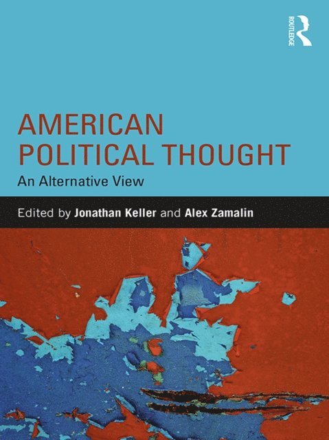 Alex Zamalin, Jonathan Keller - American Political Thought, E-bok