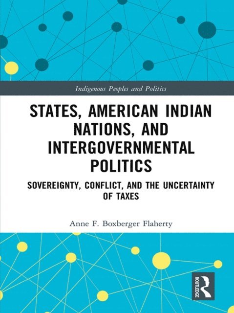 Anne F. Boxberger Flaherty - States, American Indian Nations, and Intergovernmental Politics, E-bok