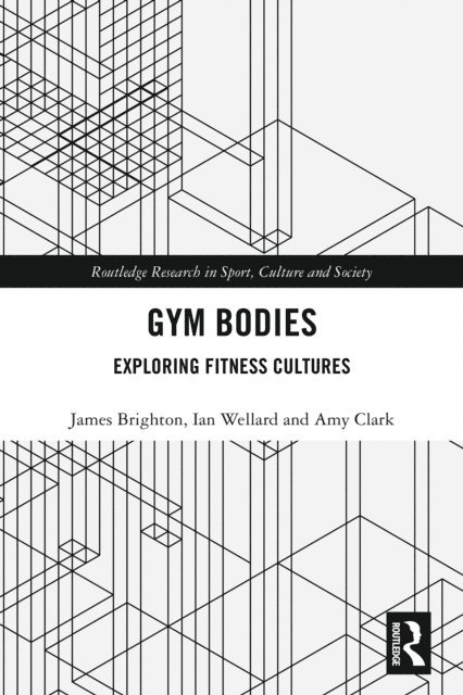 Amy Clark, Ian Wellard, James Brighton - Gym Bodies, E-bok