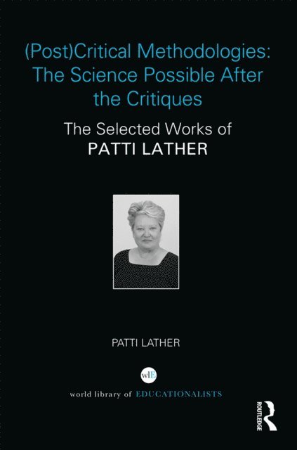 Patti Lather - (Post)Critical Methodologies: The Science Possible After the Critiques, E-bok