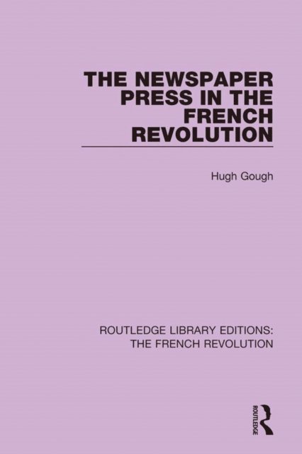 Hugh Gough - Newspaper Press in the French Revolution, E-bok
