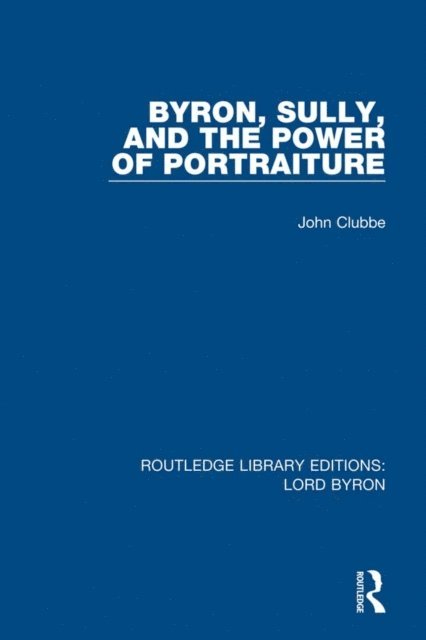 John Clubbe - Byron, Sully, and the Power of Portraiture, E-bok