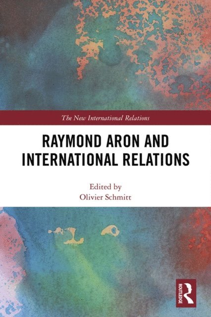 Olivier Schmitt - Raymond Aron and International Relations, E-bok