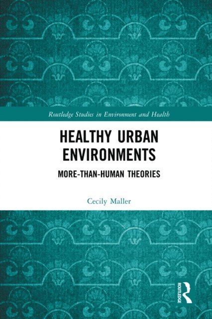 Cecily Maller - Healthy Urban Environments, E-bok