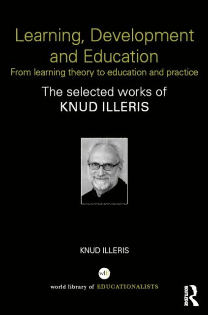 Knud Illeris - Learning, Development and Education, E-bok