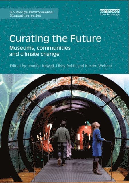 Kirsten Wehner, Libby Robin, Jennifer Newell - Curating the Future, E-bok