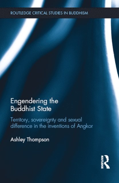 Ashley Thompson - Engendering the Buddhist State, E-bok