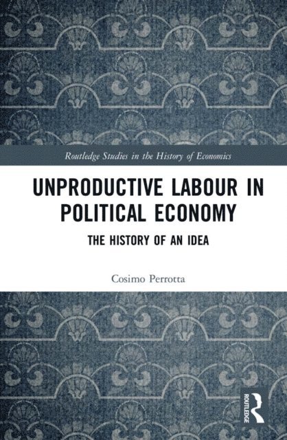 Cosimo Perrotta - Unproductive Labour in Political Economy, E-bok