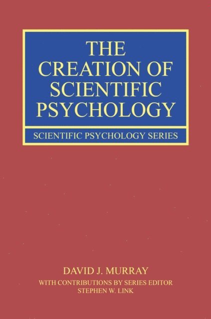 Stephen W. Link, David J. Murray - Creation of Scientific Psychology, E-bok